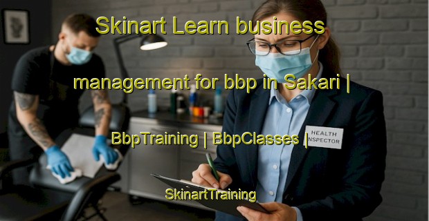 Skinart Learn business management for bbp in Sakari | BbpTraining | BbpClasses | SkinartTraining-India